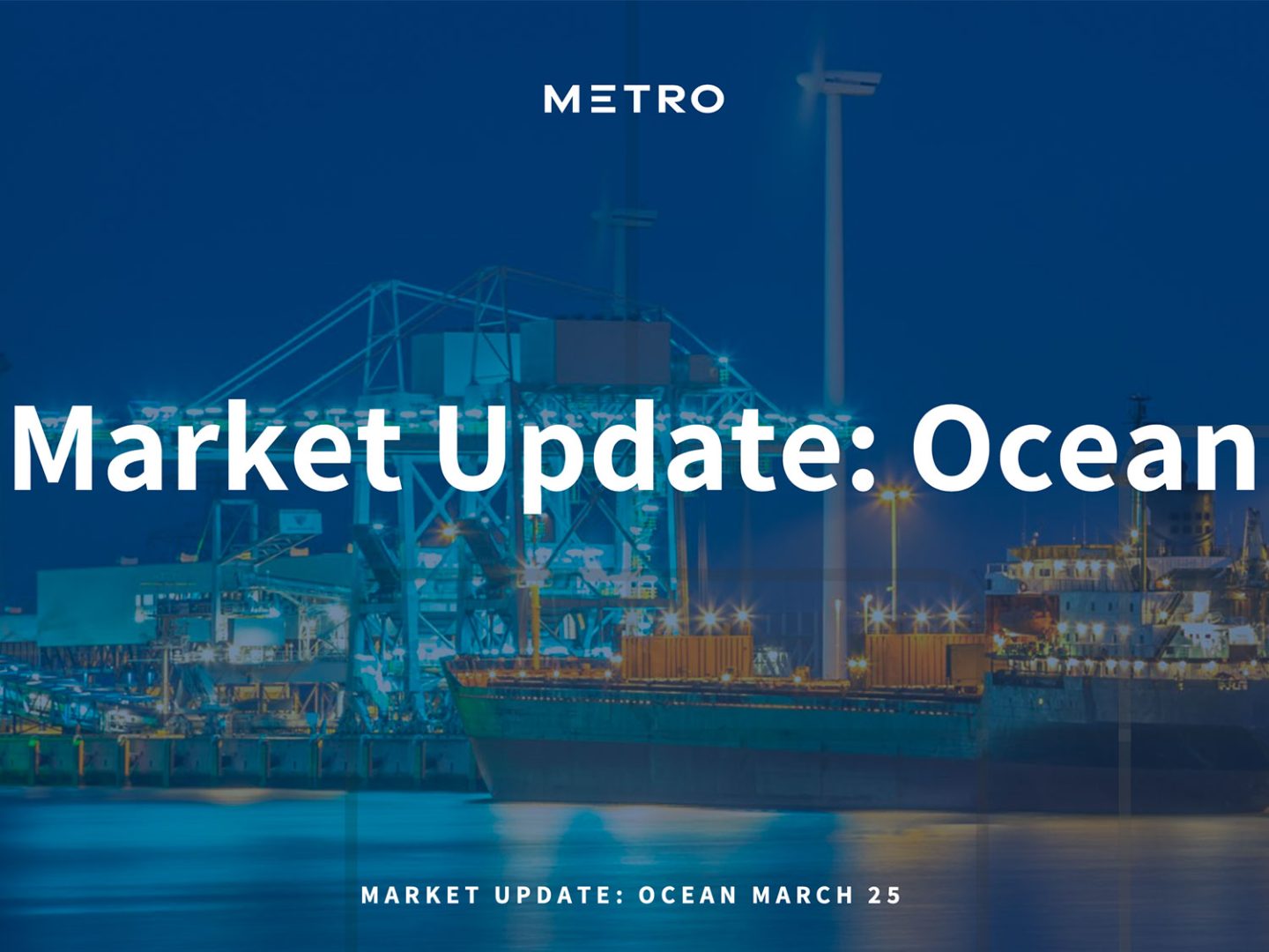 Stay Ahead with Metro’s Ocean Freight Market Update